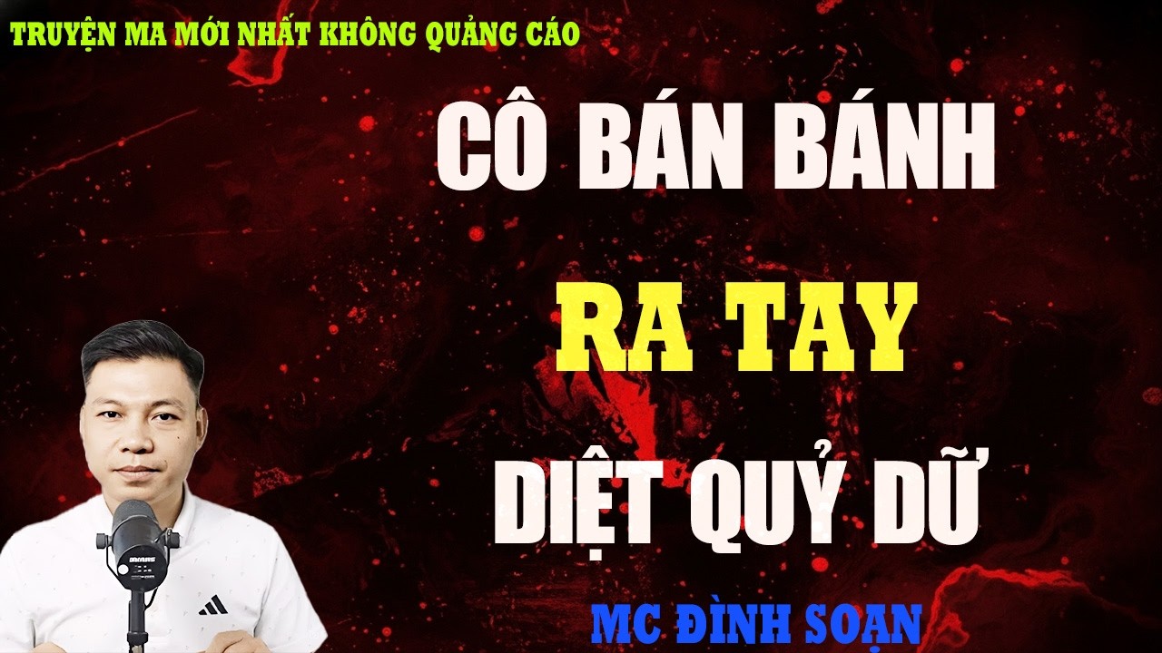 TRUYỆN MA：CÔ BÁN BÁNH KHUYA RA TAY DIỆT QUỶ DỮ | TRUYỆN MA VIỆT NAM  | KỂ CHUYỆN MA ĐÊM KHUYA