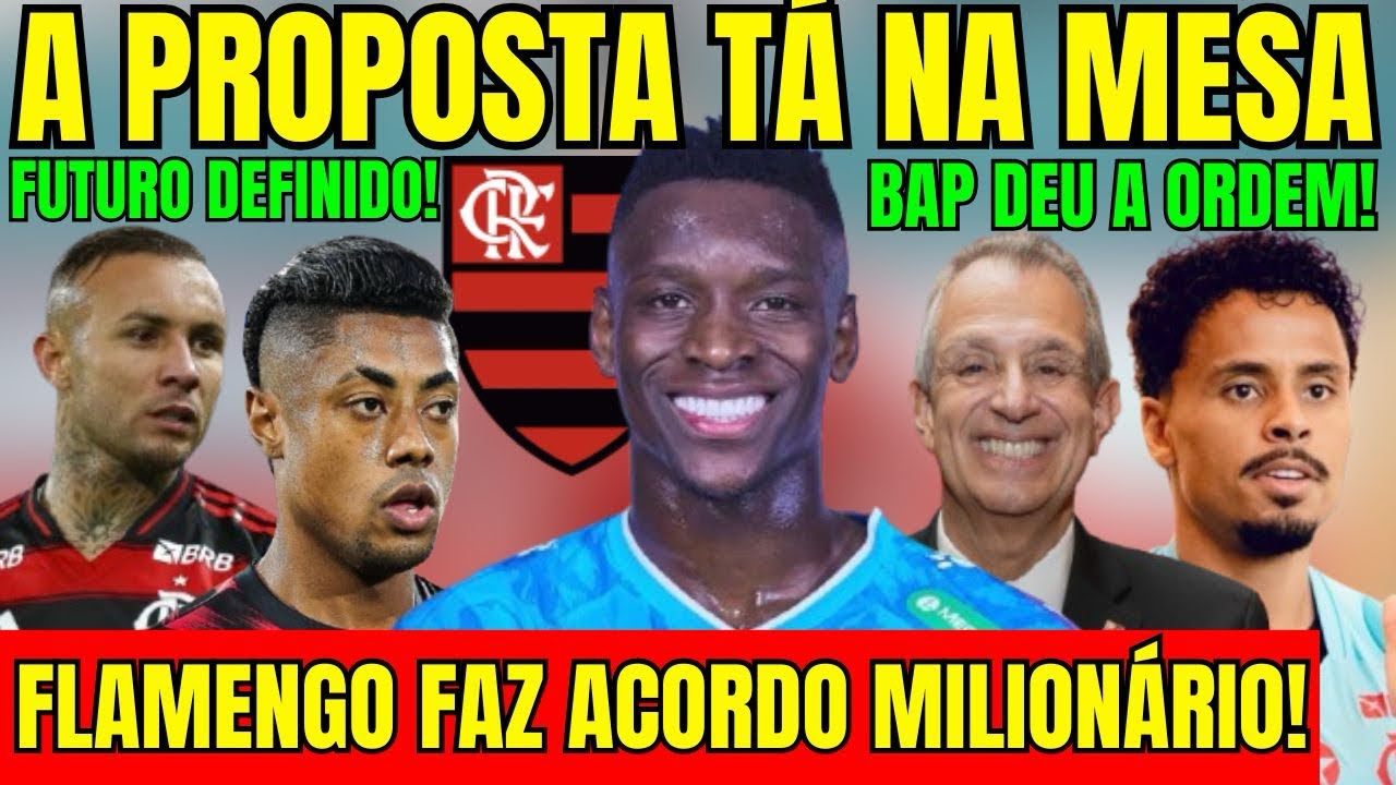 PROPOSTA NA MESA! FLAMENGO FAZ ACORDO MILIONÁRIO! BAP DEU A ORDEM PRA CONTRATAR! FUTURO DEFINIDO! E+