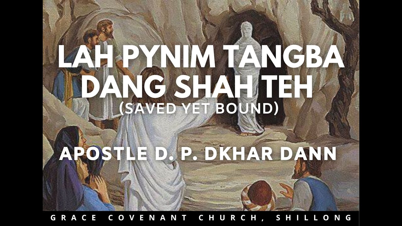 LAH PYNIM TANGBA DANG SHAH TEH ( SAVED YET BOUND ) || APOSTLE D. P. DKHAR DANN