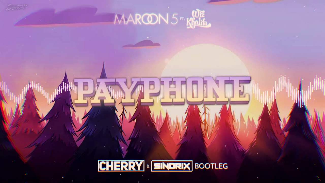 Maroon 5 - Payphone ft. Wiz Khalifa (CHERRY & SINDRIX Bootleg)