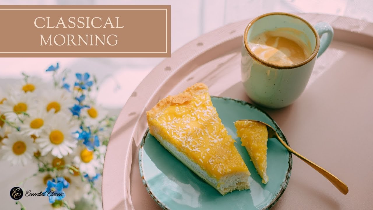 Good Morning | The Best Classical Music for Mornings