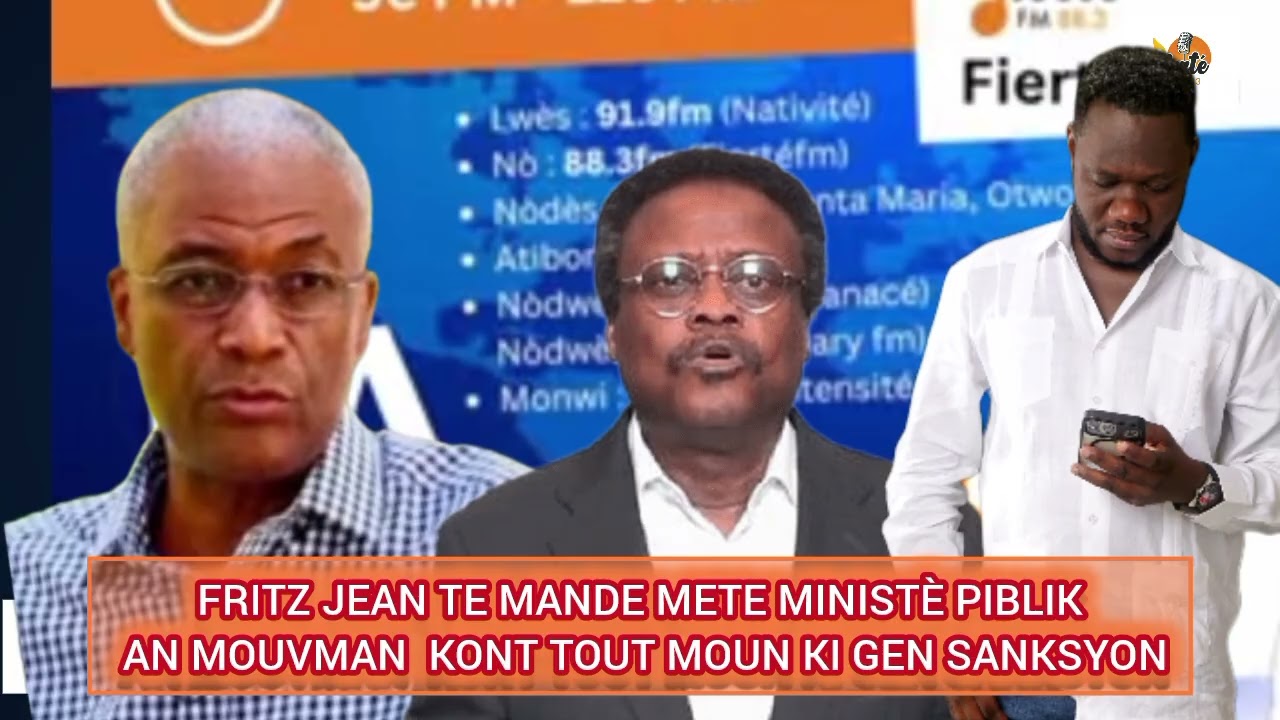 FRITZ JEAN TE MANDE METE MINISTÈ PIBLIK AN MOUVMAN KONT TOUT MOUN KI SOU SABKSYON
