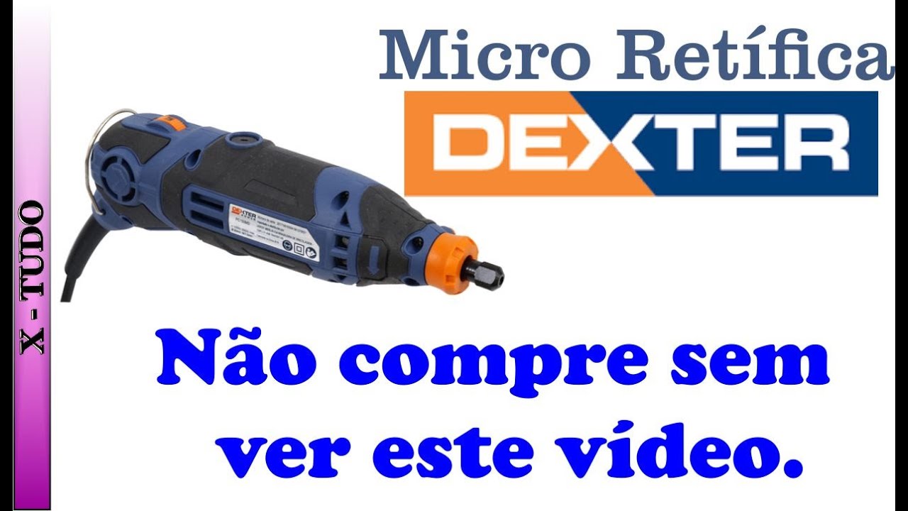 Micro Retífica DEXTER   Utilização e Custo Benefício