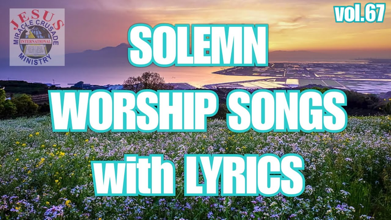 Solemn Songs with Lyrics vol.67| Non-stop Christian Songs|JMCIM SONGS