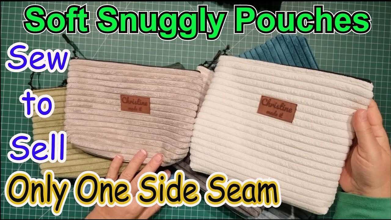 Sew to Sell Zippered Snuggly pouches with only one side seam