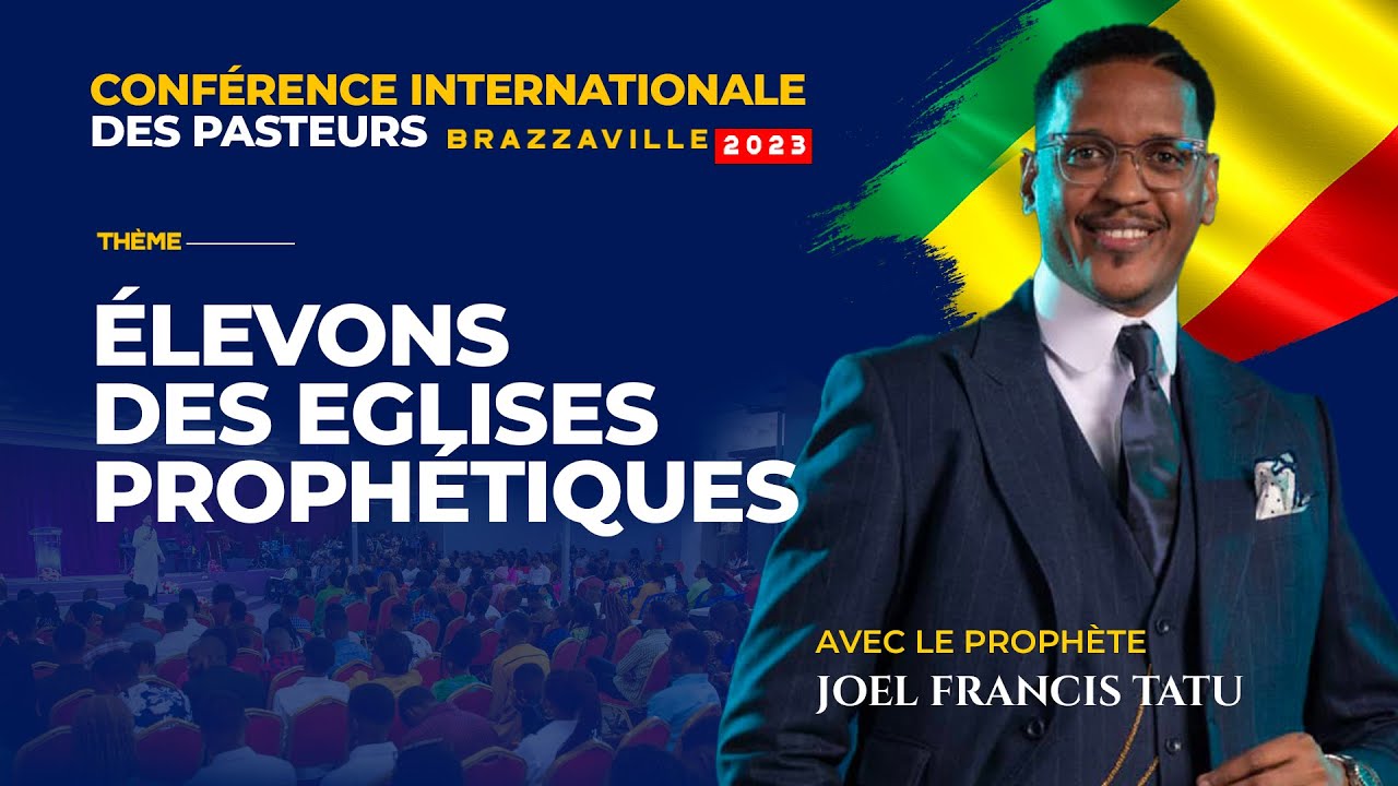 BRAZZA 2023 : ÉLEVONS  DES ÉGLISES  PROPHÉTIQUES AVEC LE PROPHÈTE JOEL FRANCIS TATU