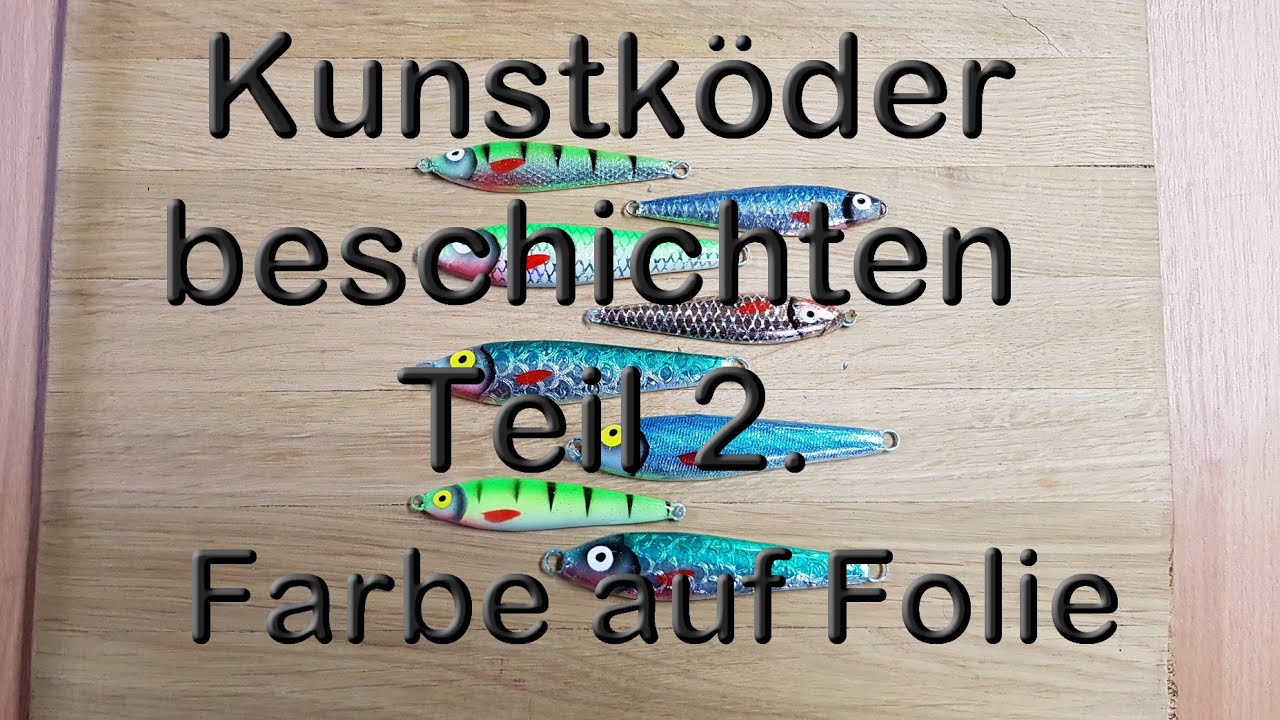 Kunstköder beschichten, Teil 2. Farbe auf Folien