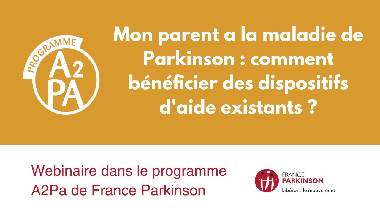 Mon parent a la maladie de Parkinson : comment bénéficier des dispositifs d'aide existants ? - A2Pa