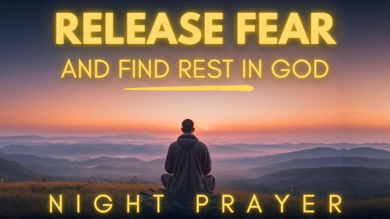 Let Go of Fear Tonight | Powerful Bedtime Prayer for Peace & Restful Sleep