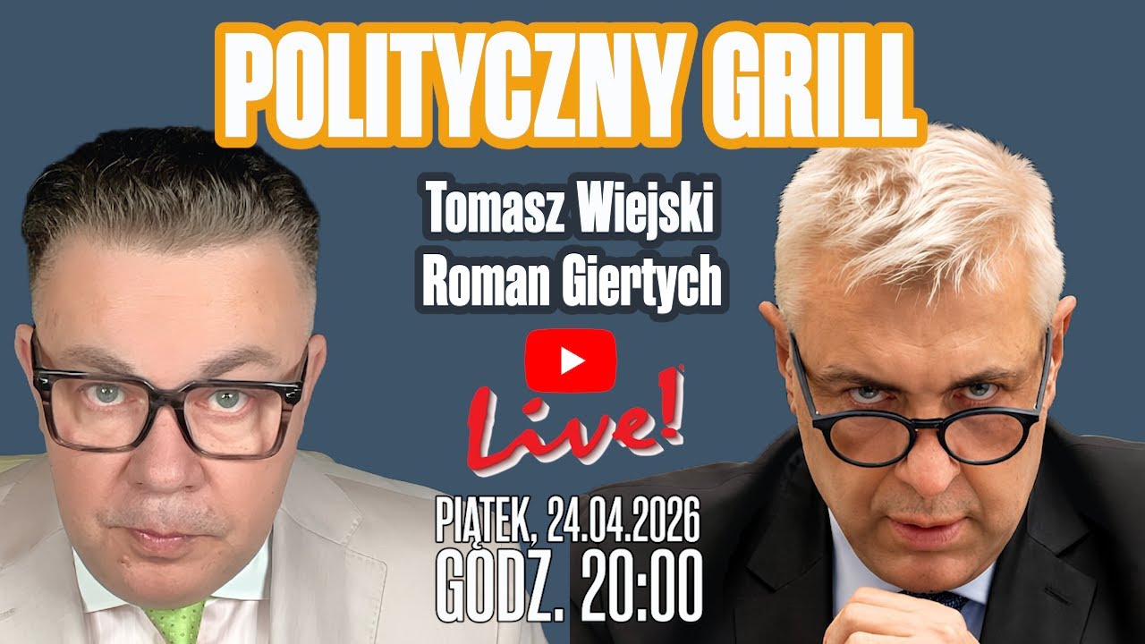 Polityczny  grill | Tomasz Wiejski i Roman Giertych LIVE, 24.04.026 godz. 20:00