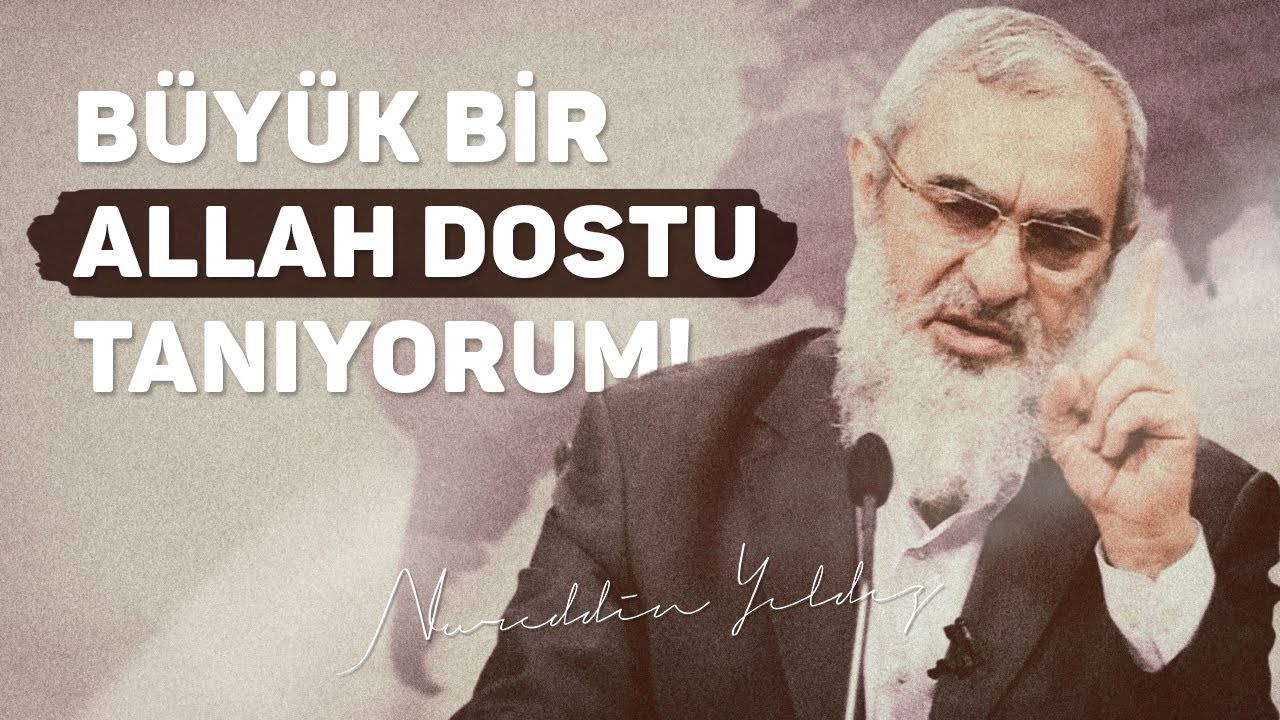 BÜYÜK BİR ALLAH DOSTU TANIYORUM! | Nureddin Yıldız