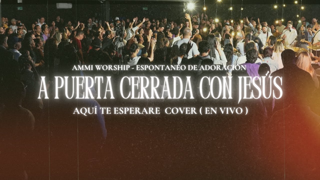 Aquí te esperare (Espontáneo) Cover by Ammi Worship | A puerta cerrada con Jesús | Live