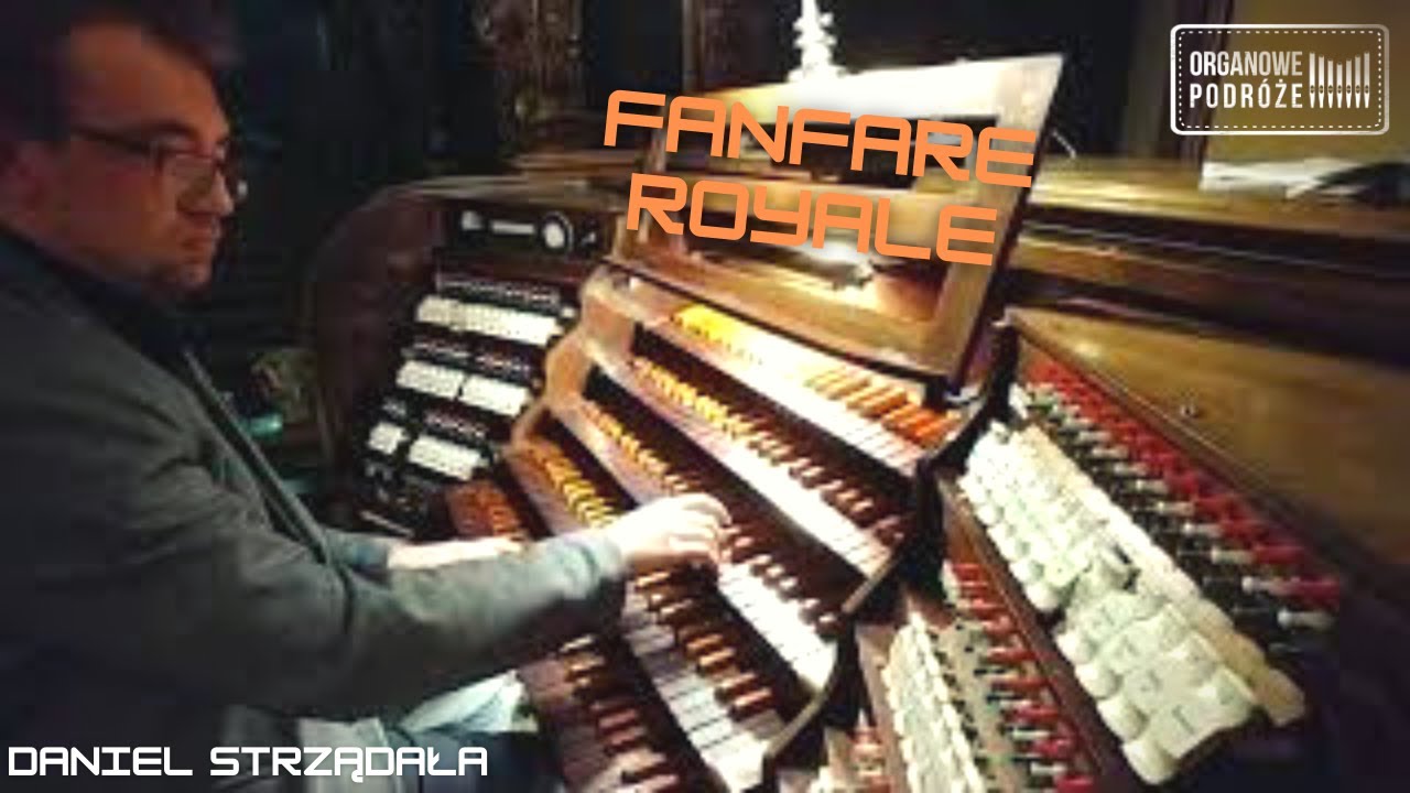 Daniel Strządała- Fanfare Royale [organowe podróże]
