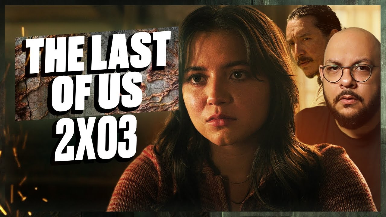 THE LAST OF US 2x03 - O Caminho | Análise do episódio