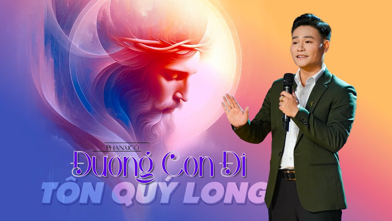 Đường Con Đi - (St: Phanxicô) - Tôn Quý Long | Thánh Ca (Official Video)