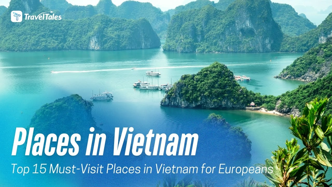 Top 15 Must-Visit Places in Vietnam for Europeans | TravelTales