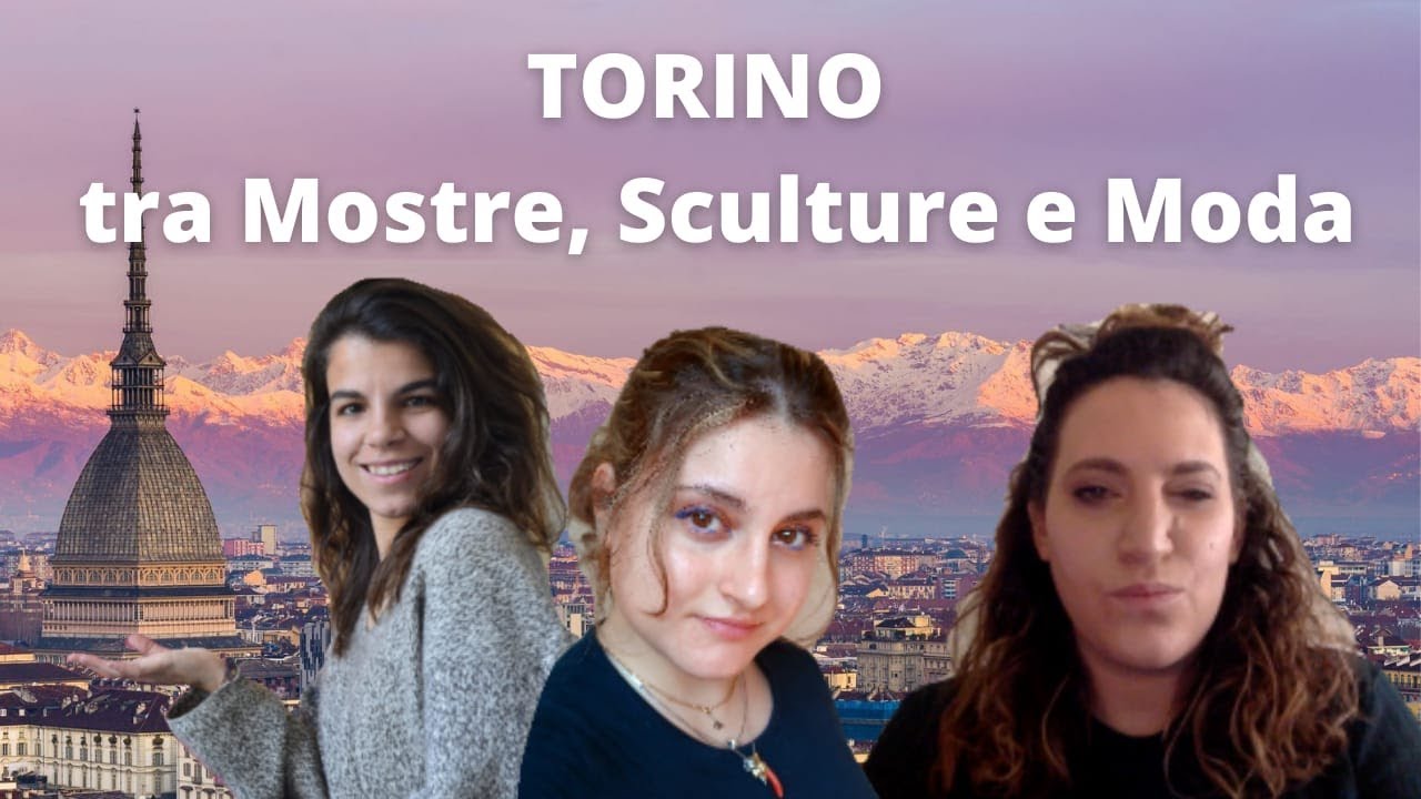 TORINO tra Mostre, Sculture e Moda