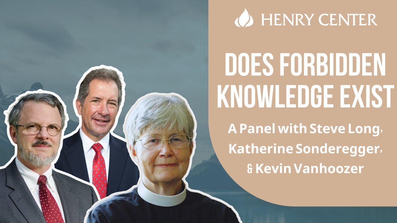 Does Forbidden Knowledge Exist | A Panel with Long, Sonderegger, & Vanhoozer