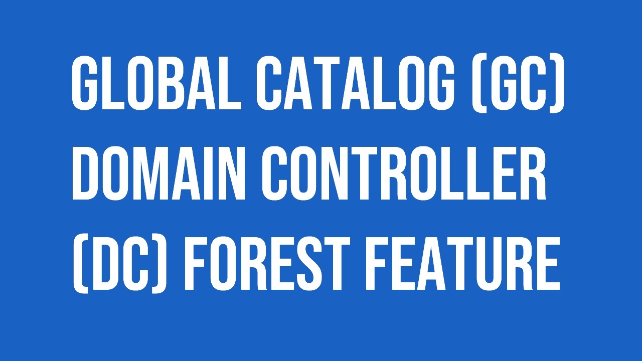 Microsoft Windows Server Global Catalog (GC) Domain Controller (DC) feature.