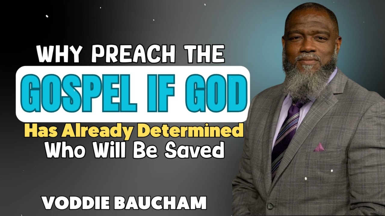Why Preach The Gospel If God Has Already Determined Who Will Be Saved ||Voddie Baucham Bible Lessons