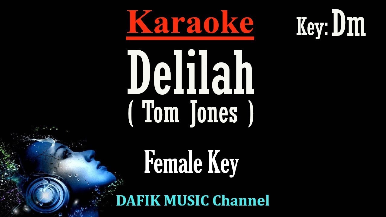 Delilah (Karaoke) Tom Jones Female key Dm