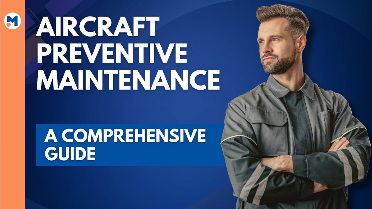 Aircraft Preventive Maintenance: A Comprehensive Guide