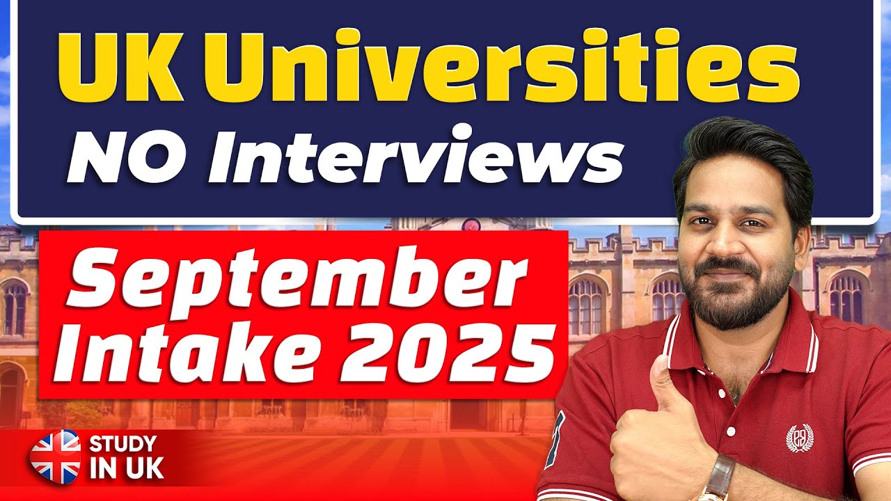 UK Universities Without Interviews | Limited Seats for UK September intake 2025