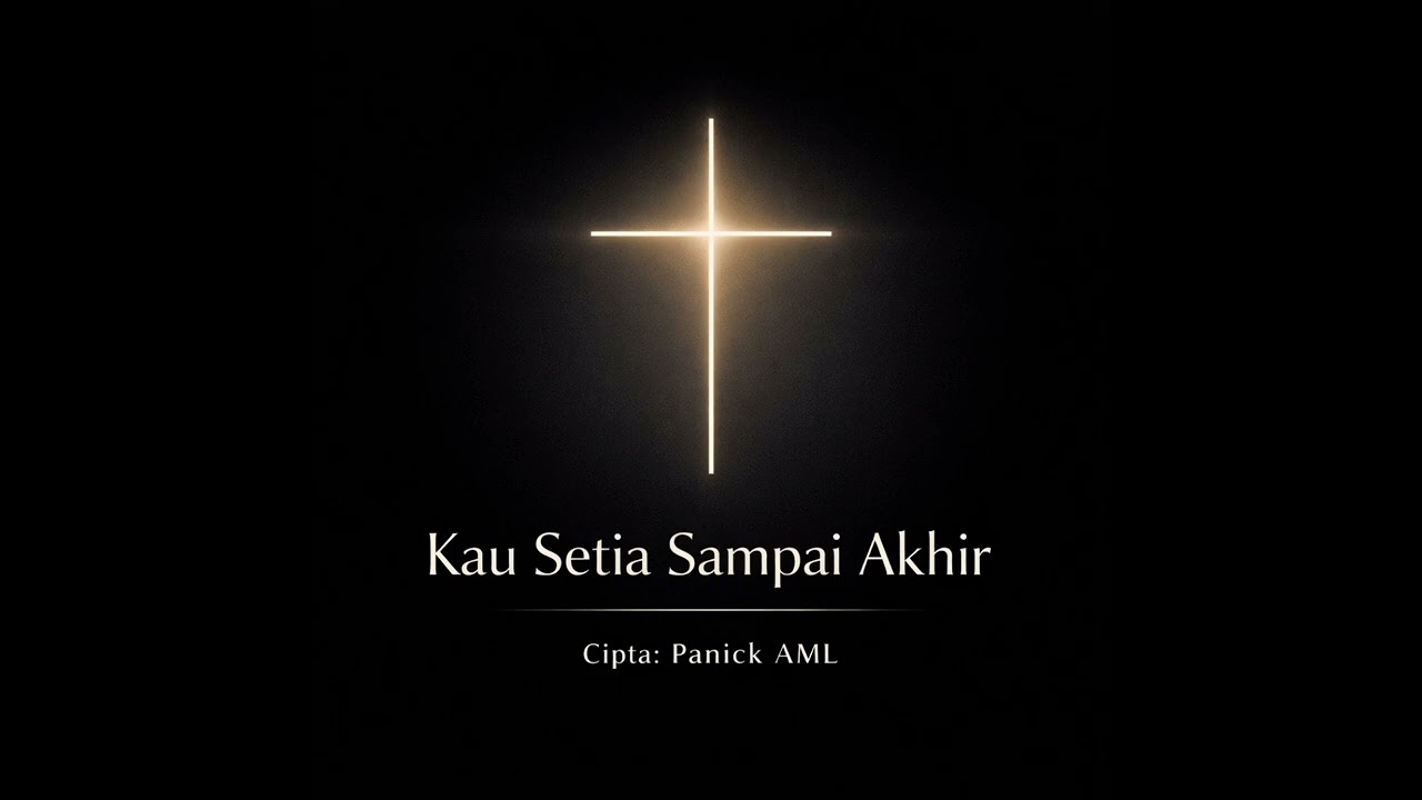 Kau Setia Sampai Akhir-Lagu Rohani Terbaru 2026-Cipta Panick Aml