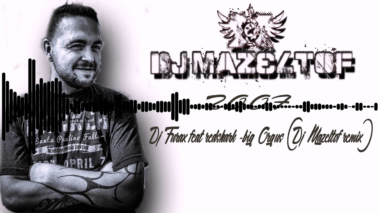 Dj Furax feat Redshark - Big Orgus (dj mazeltof remix)