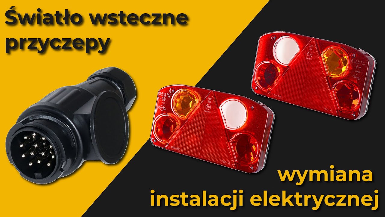 Światło wsteczne w przyczepie - montaż nowej instalacji oświetleniowej.