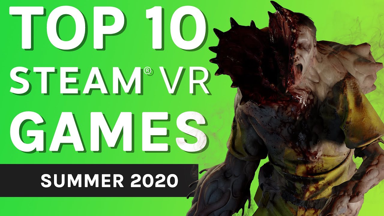 Top 10 SteamVR Games (Summer 2020)