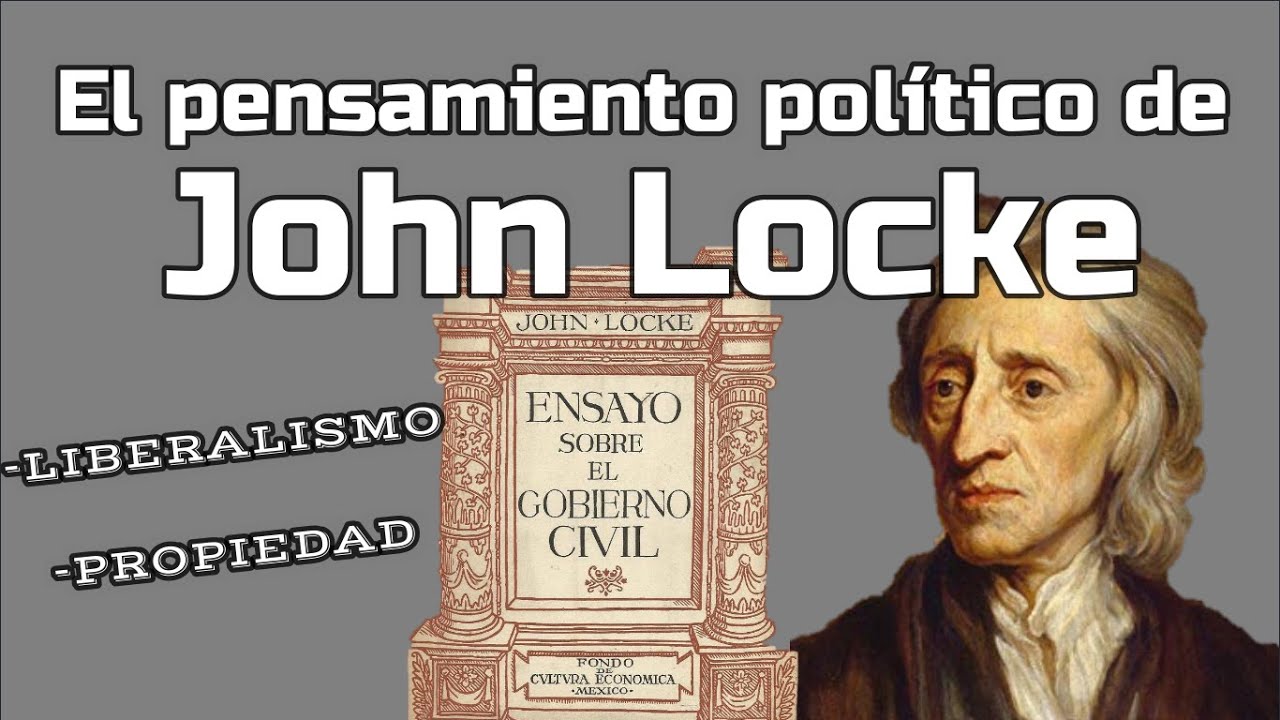 John Locke, El Liberalismo Político y los dos Ensayos sobre el Gobierno Civil