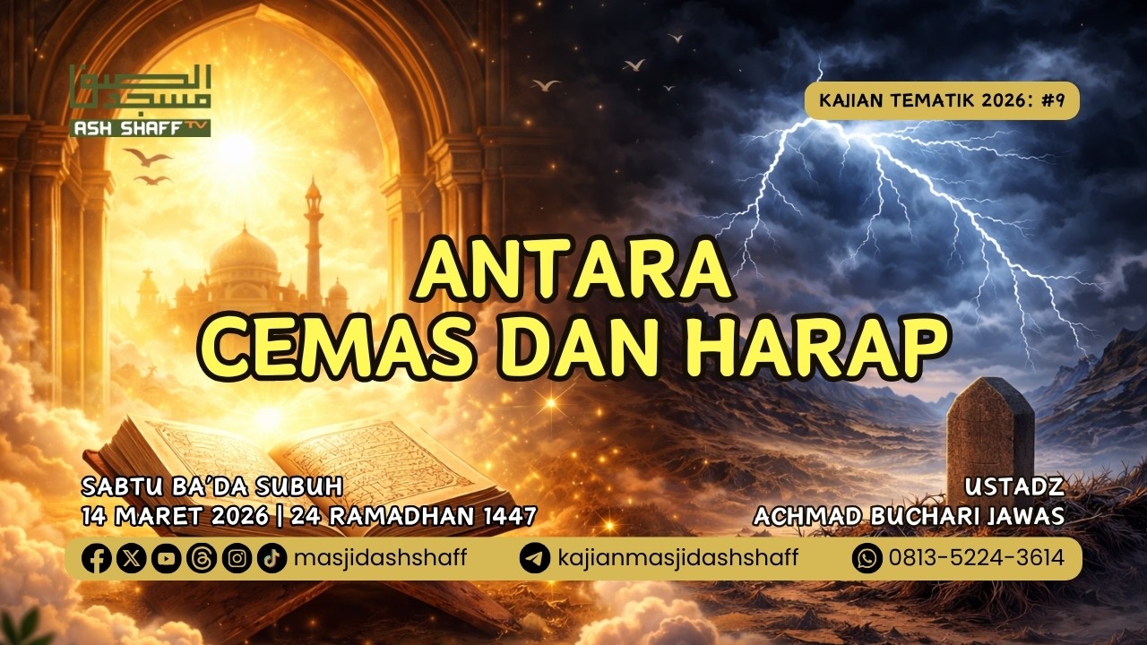 Tematik 2026: 9. Antara Cemas dan Harap | Ustadz Achmad Buchari Jawas