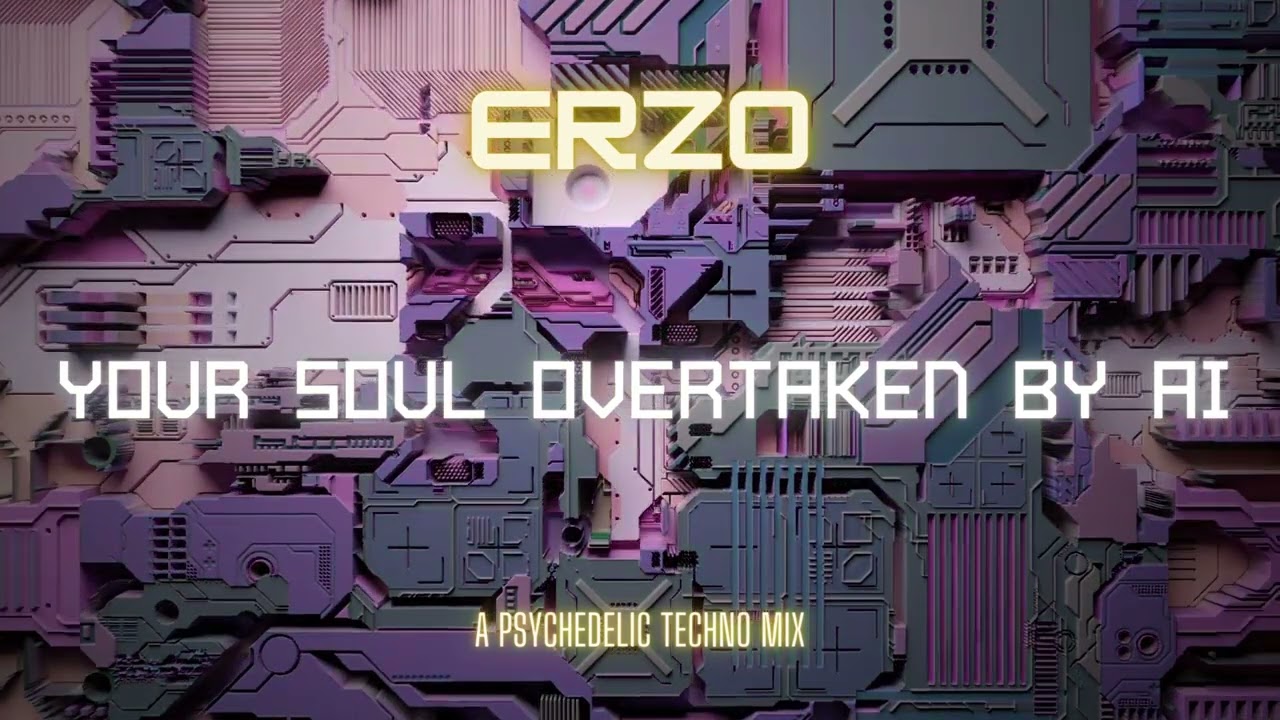 Erzo - Your Soul Overtaken By AI ~ April 2022 // Psychedelic Techno Mix