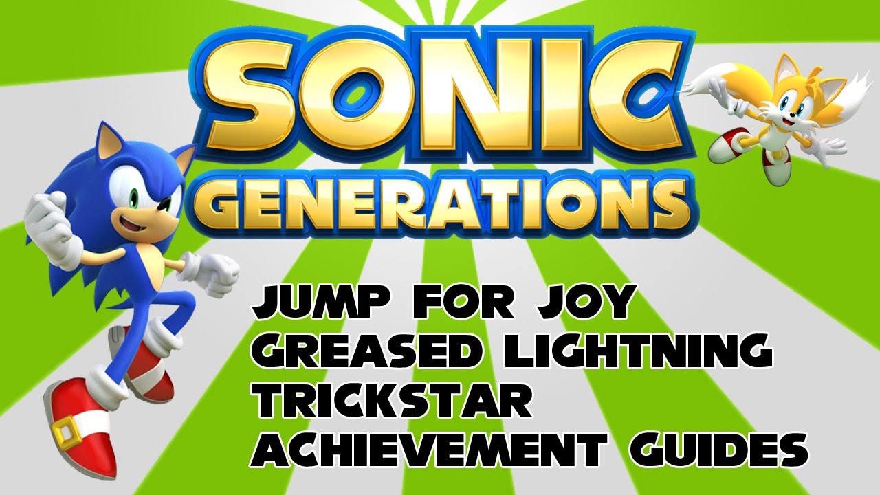 Sonic Generations: Jump for Joy, Greased Lightning and Trickstar Achievement Guides