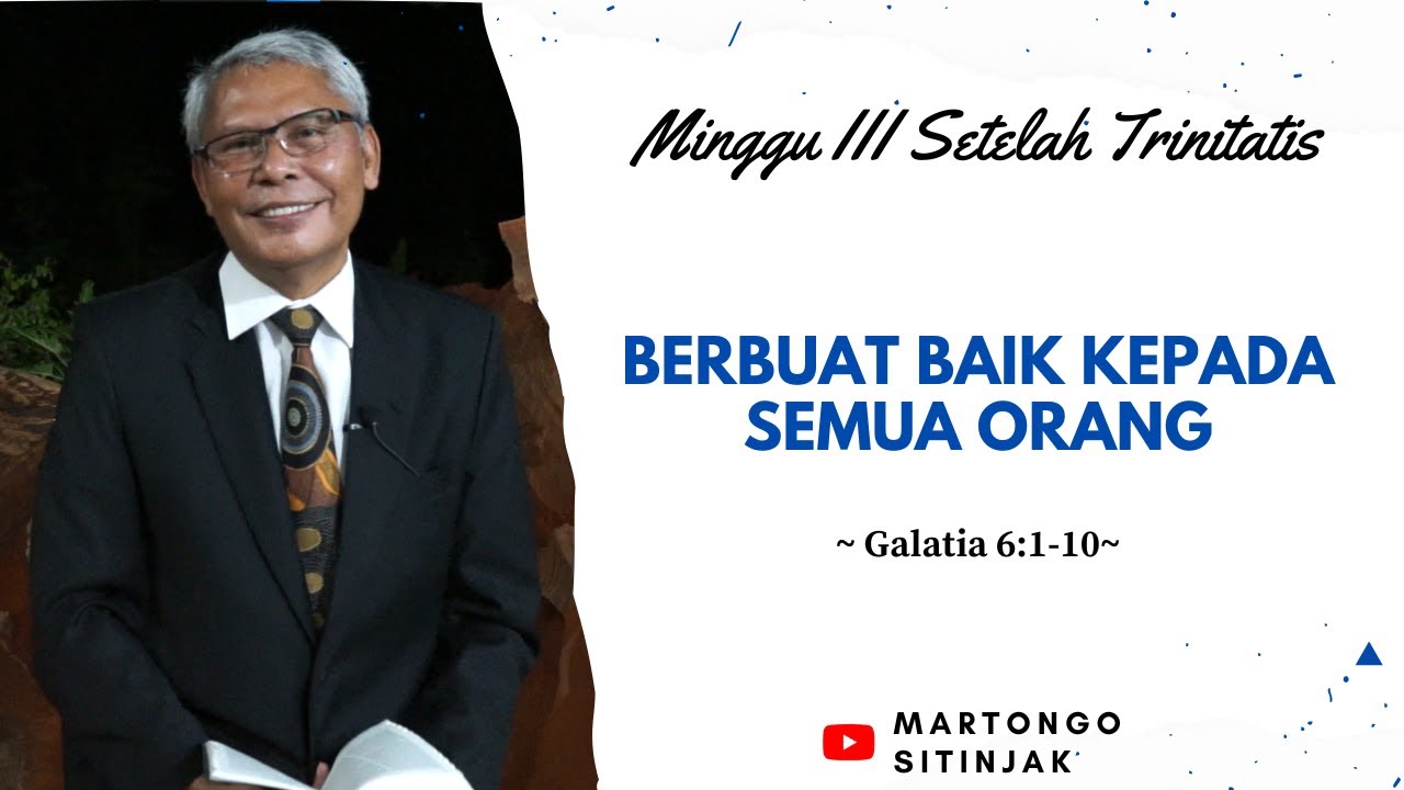 BERBUAT BAIK KEPADA SEMUA ORANG (GALATIA 6: 1-10) - MINGGU III SETELAH TRINITATIS