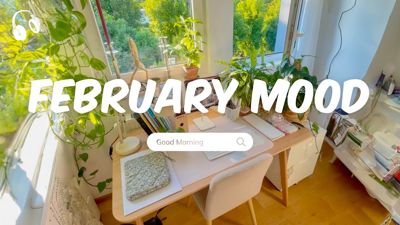 February Mood 🌻 Comfortable Songs For Easy February Days