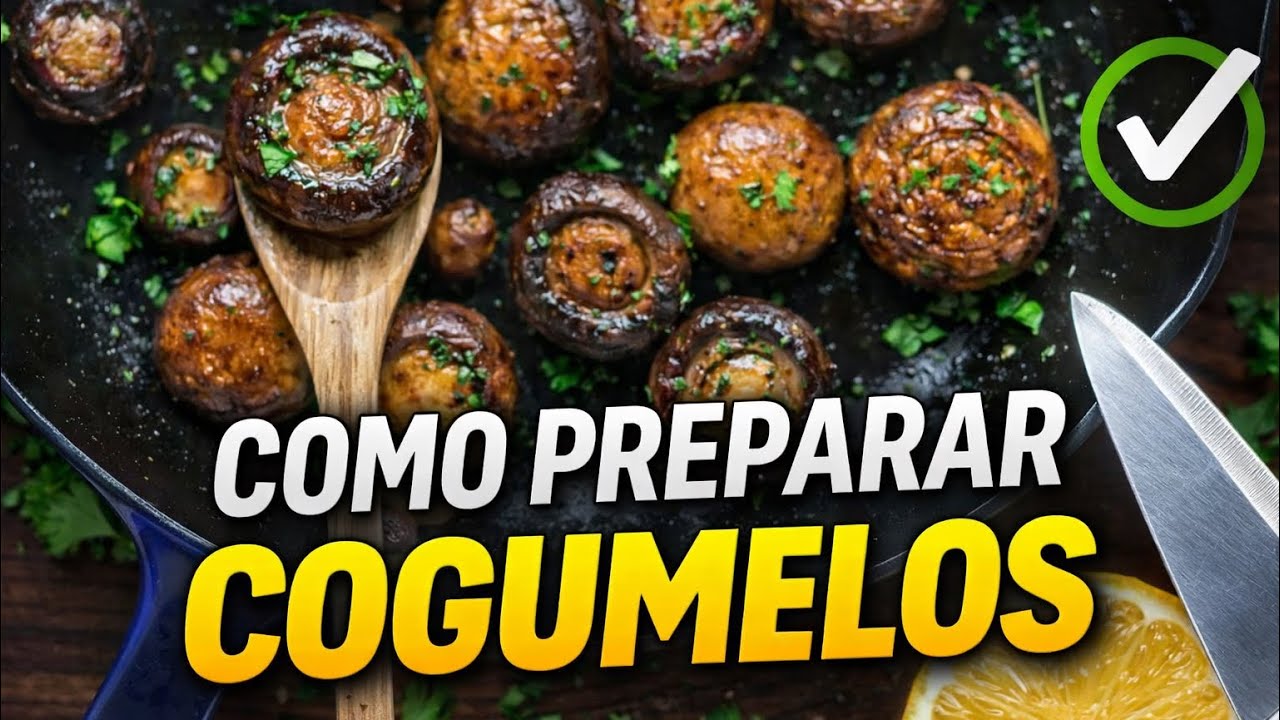 COMO PREPARAR COGUMELOS