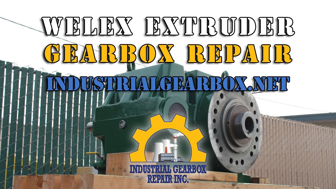 WELEX Extruder Gearbox Repair & Rebuilding | Industrial Gearbox Repair Inc.