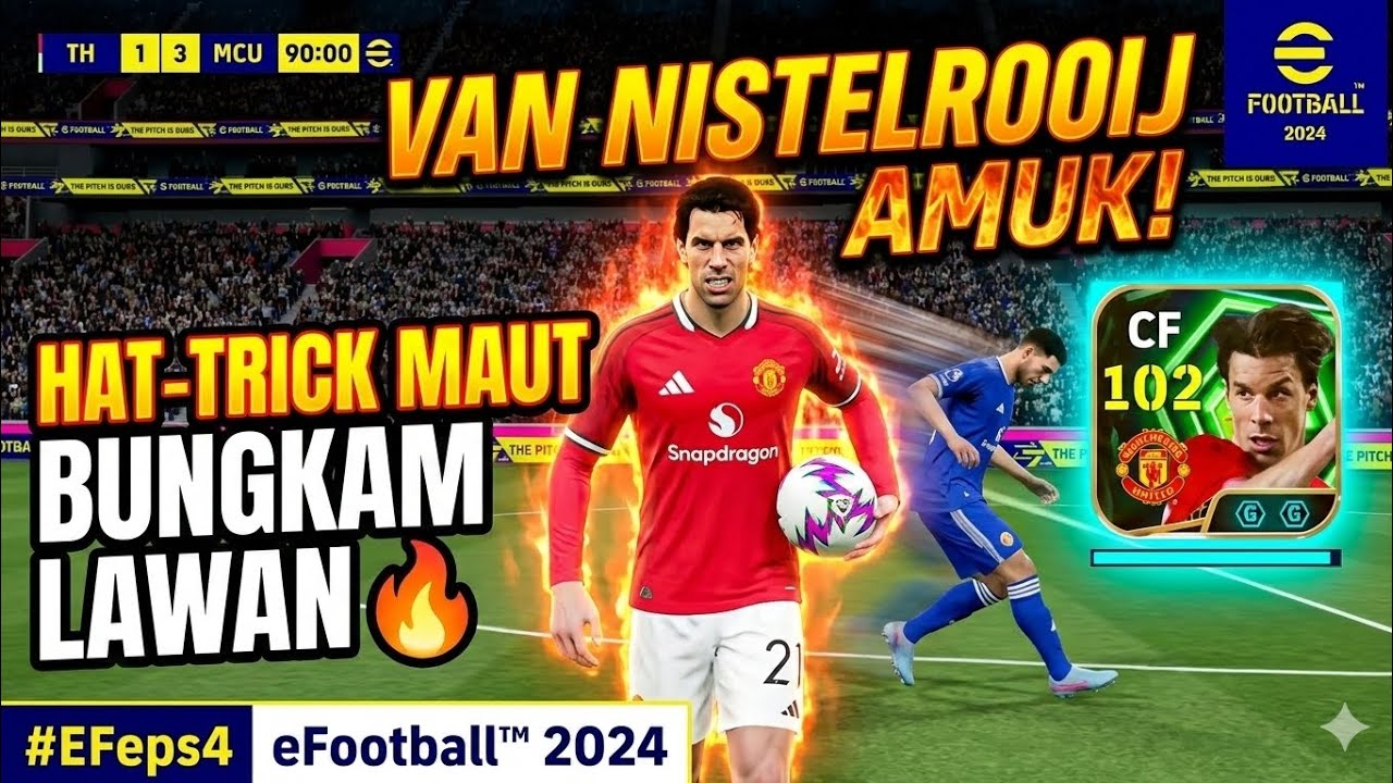 VAN NISTELROOIJ AMUK! Hat-trick Maut Bungkam Lawan 🔥 | eFootball 2024 #EFeps4