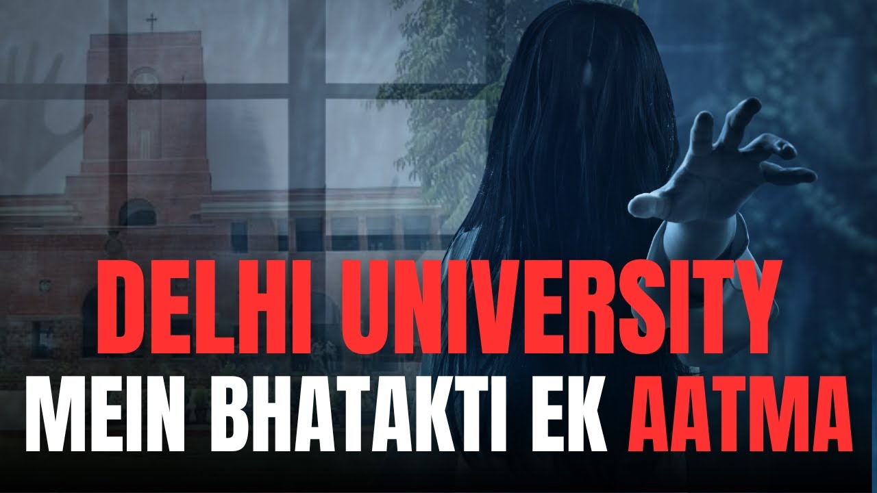 Delhi University Real Ghost Encounter ? Real Story of Delhi University