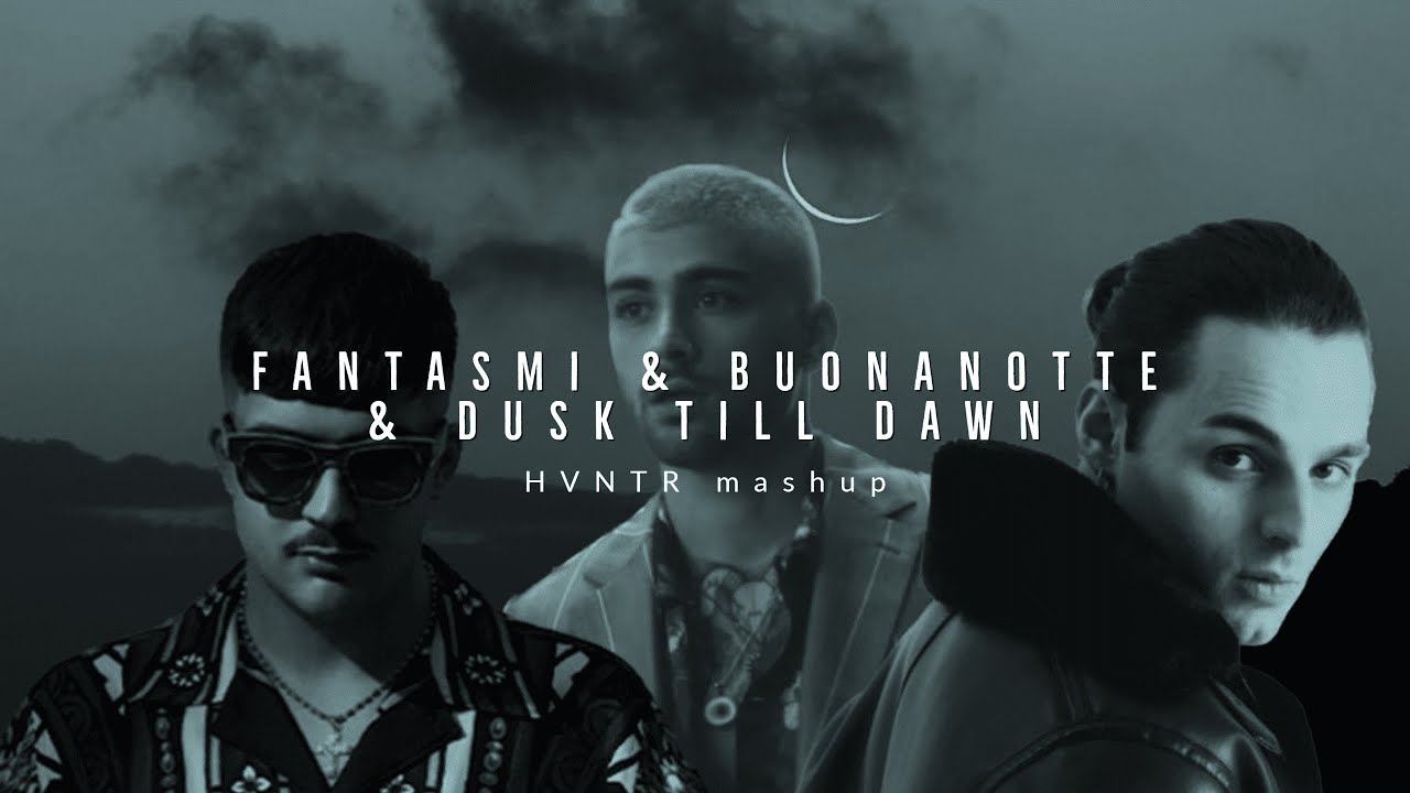 FANTASMI x BUONANOTTE x DUSK TILL DAWN - Geolier & Rose Villain, Ernia, Zayn Malik (HVNTR Mashup)