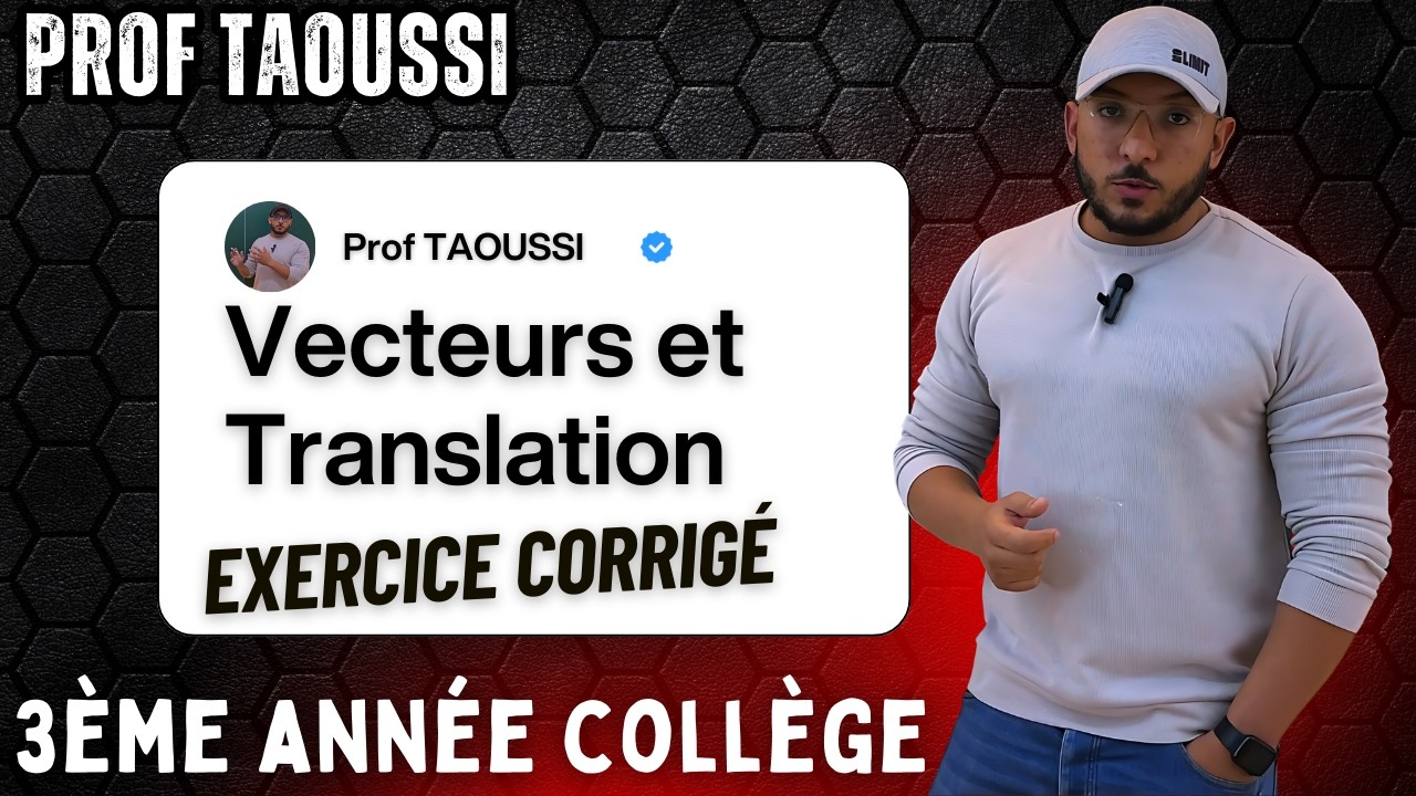 Vecteurs et Translation Exercice corrigé pour la 3ème année collège . Présenter par Prof.TAOUSSI