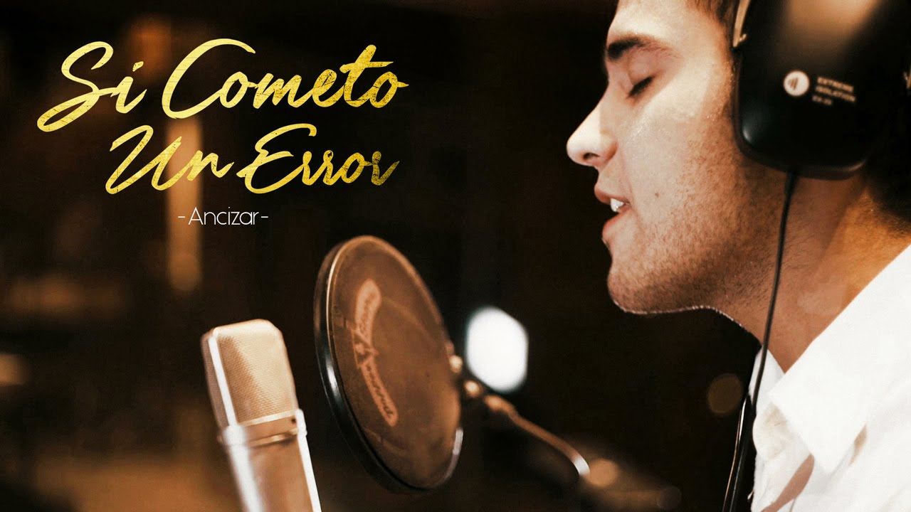 ANCIZAR - Si Cometo Un Error - (VideoClip)