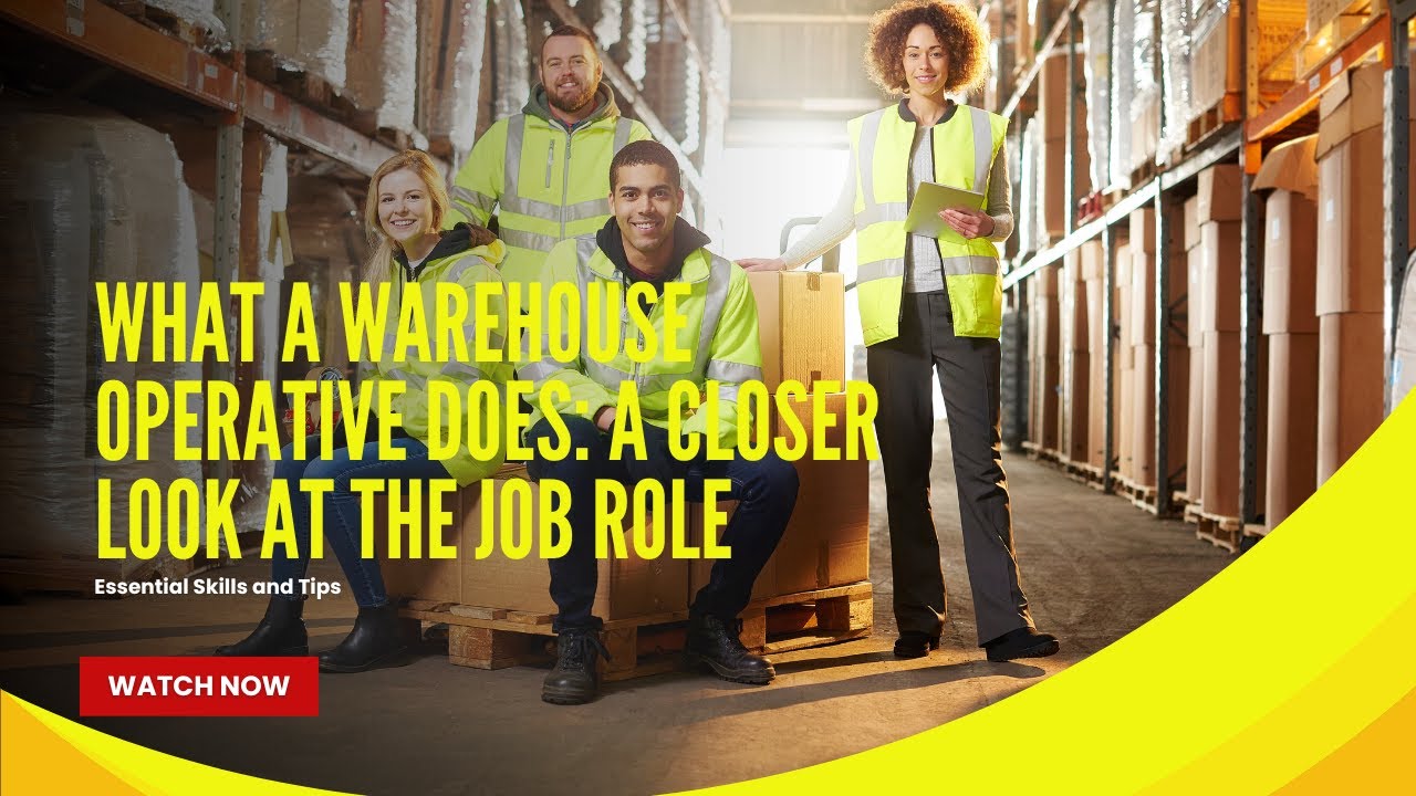 What a Warehouse Operative Does: A Closer Look at the Job Role Essential Skills and Tips