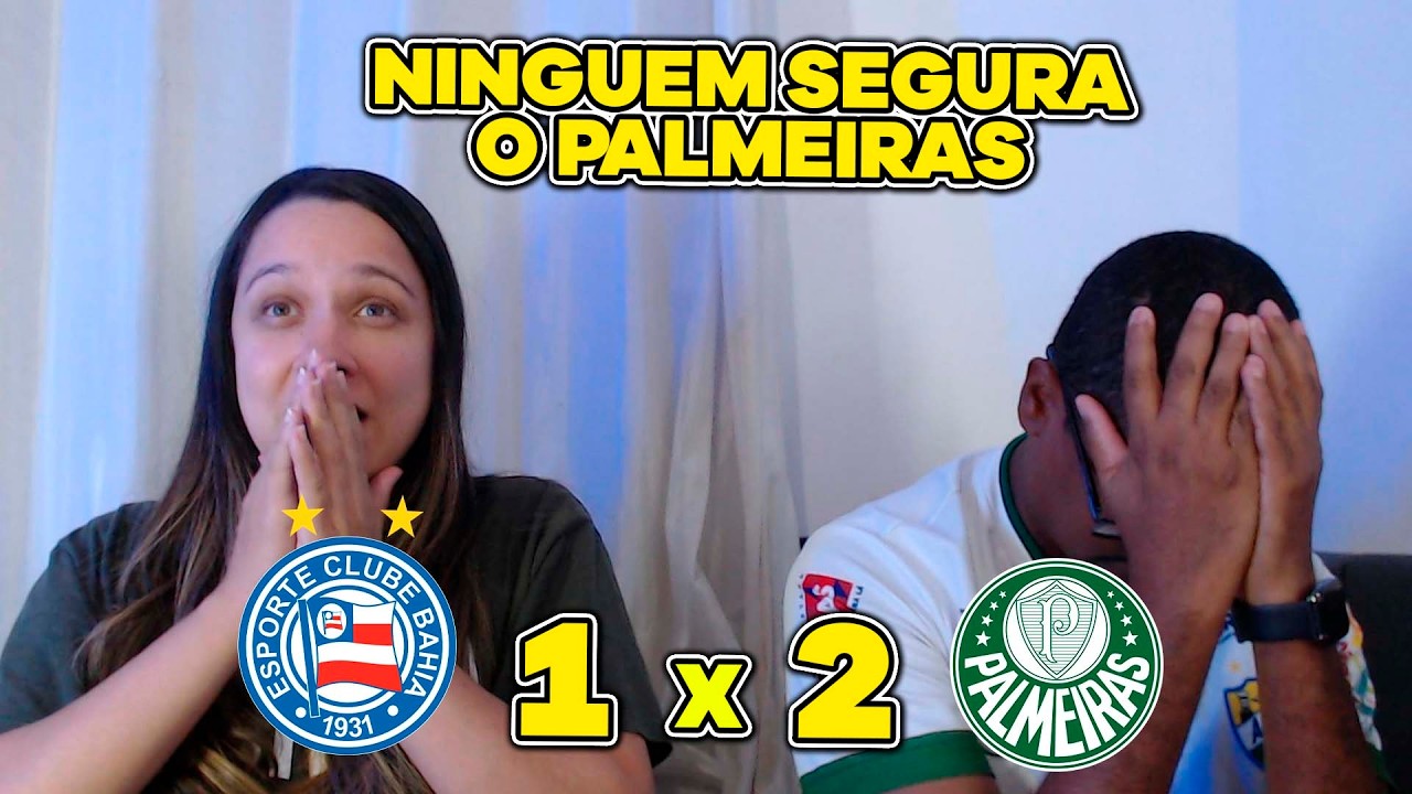 REACT BAHIA 1 X 2 PALMEIRAS - PALMEIRAS VENCE E ABRE 5 PONTOS DE VANTAGEM 🤬🤬🤬