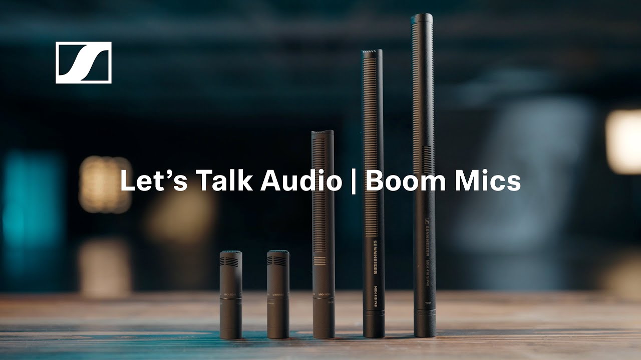 Let's Talk Audio: Boom Mics | Sennheiser