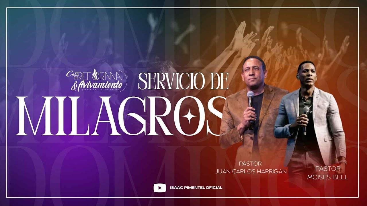 Domingo de Milagros, Juan Carlos Harrigan y Moises Bell   || Pastor Isaac Pimentel