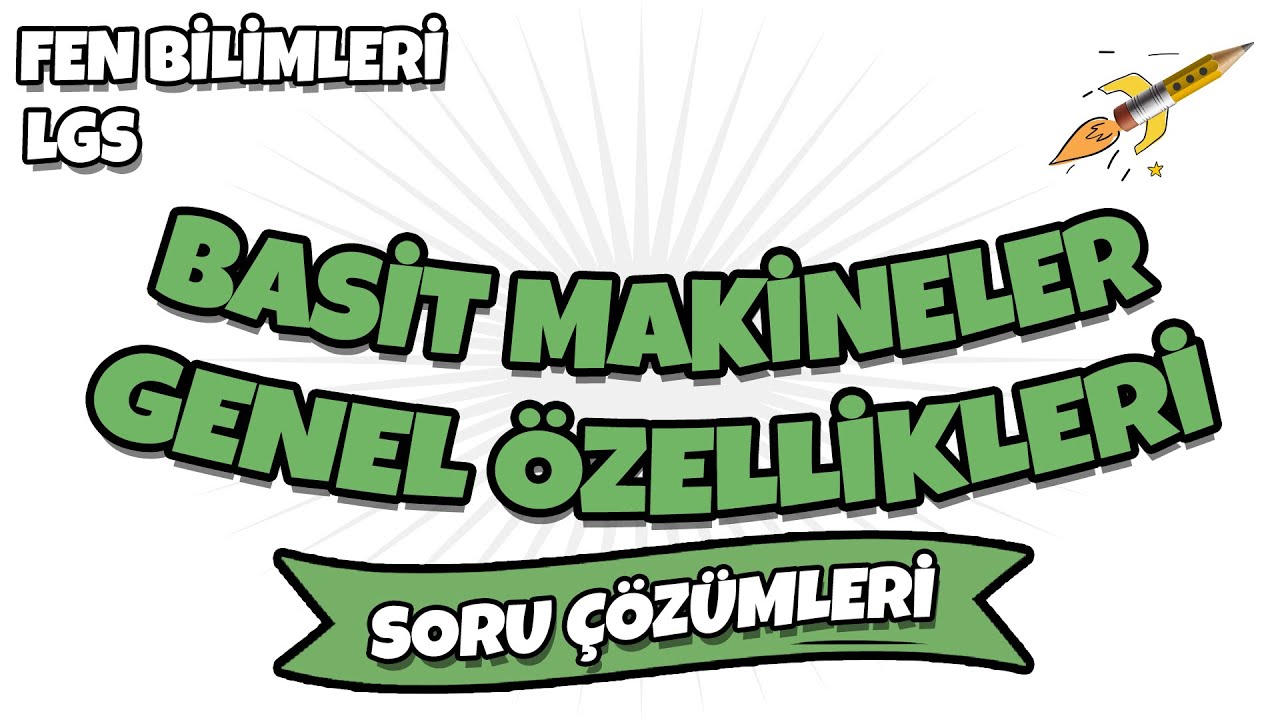 LGS 2022 Fen Bilimleri - Basit Makinelerin Genel Özellikleri  LGS Soru Çözümleri