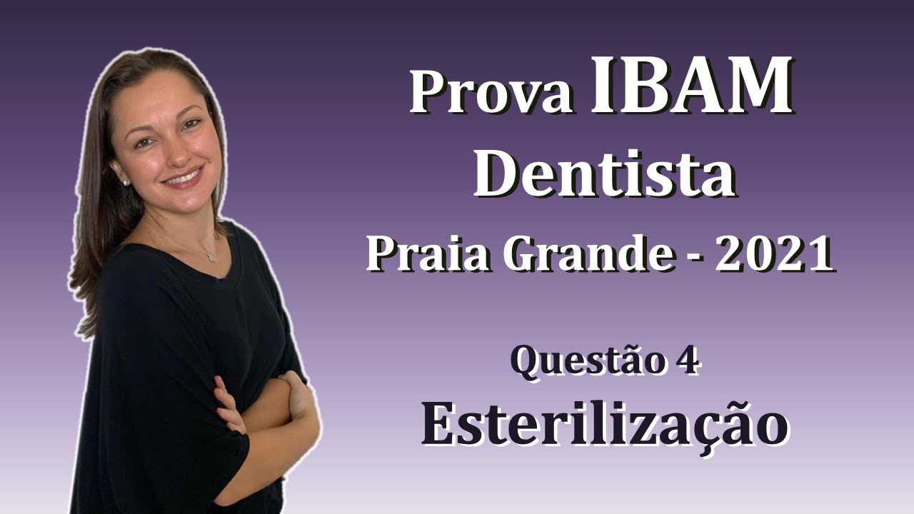 Esterilização - Concurso Público Dentista IBAM Questão 4 (Praia Grande 2021)